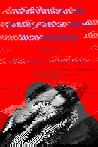 Poster of Anti-fábulas de amor, odio y otras desventuras. Parte I: La Felicidad es un Arma Caliente