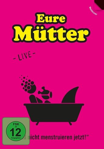 Poster of Eure Mütter - Bloß nicht menstruieren jetzt!