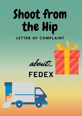 Poster of Letter of Complaint about: Fedex