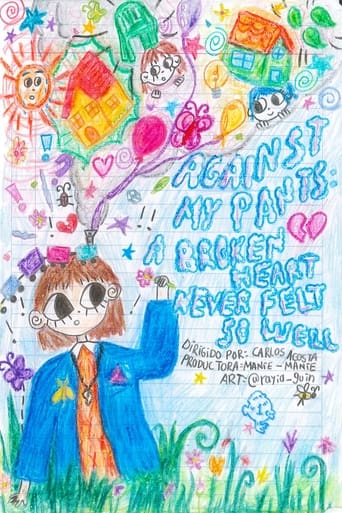 Poster of Against my pants: A broken heart never felt so well