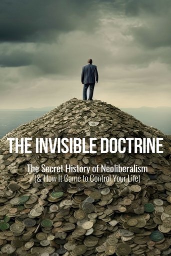 Poster of The Invisible Doctrine: The Secret History of Neoliberalism (& How It Came to Control Your Life)
