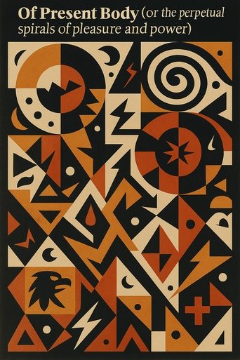 Poster of Of Present Body (or the perpetual spirals of pleasure and power)