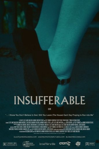 Poster of INSUFFERABLE or: "... I Know You don't believe In God Still You Leave (The House) Each Day Praying To Run Into Me"