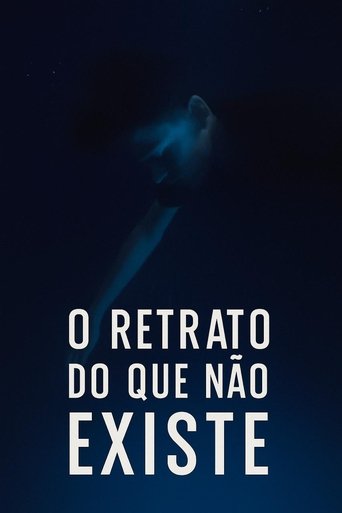 Poster of O Retrato Do Que Não Existe