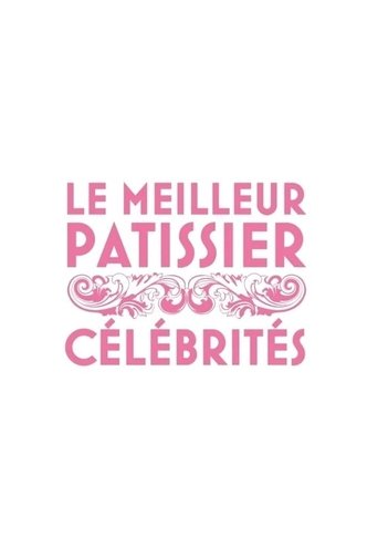 Portrait for Le Meilleur Pâtissier : Célébrités - Season 1