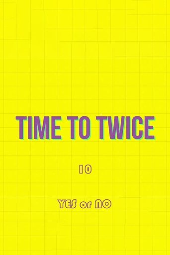 Portrait for TIME TO TWICE - YES or NO