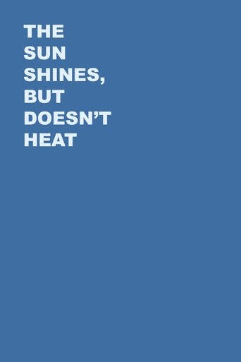 The Sun Shines, But Doesn't Heat Poster of The Sun Shines, But Doesn't Heat