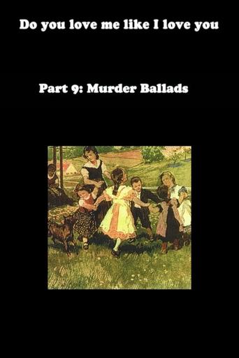 Poster of Do You Love Me Like I Love You (Part 9: Murder Ballads)