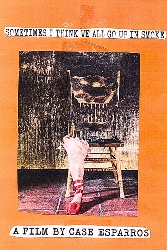 Poster of Sometimes I Think We All Go Up In Smoke