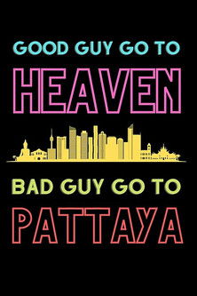 Poster of Good Guys Go to Heaven, Bad Guys Go to Pattaya