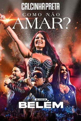 Poster of Calcinha Preta - Como Não Amar? (Ao Vivo em Belém do Pará)