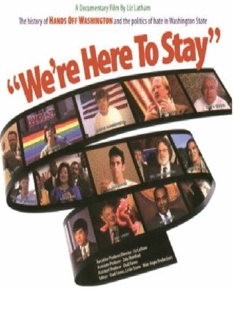 Poster of We're Here to Stay: The History of Hands Off Washington and the Politics of Hate in Washington State