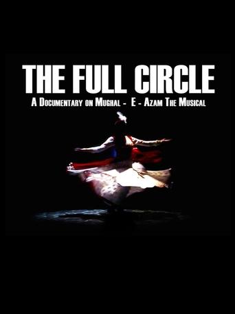 Poster of The Full Circle- A Documentary on Mughal-E-Azam the Musical