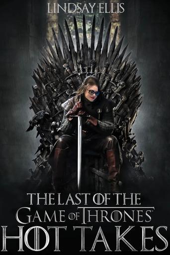 Poster of The Last of the Game of Thrones Hot Takes