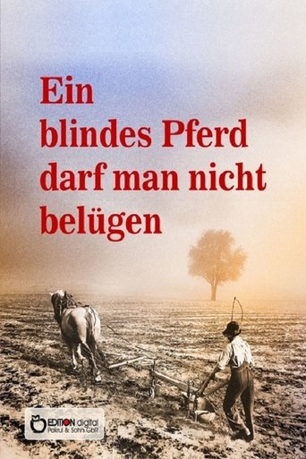 Poster of Ein blindes Pferd darf man nicht belügen
