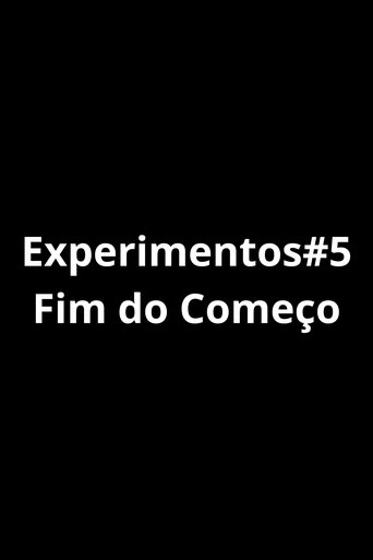 Poster of Experiments#5 - The End Of Beginning.
