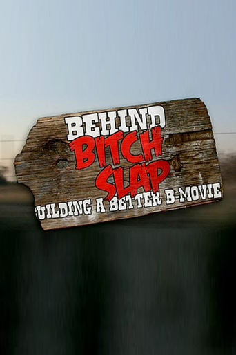 Poster of Behind Bitch Slap: Building a Better B-Movie