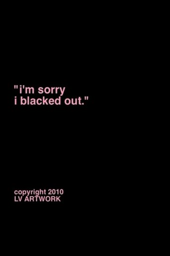 Poster of "i'm sorry i blacked out."