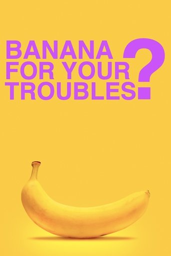 Poster of BANANA FOR YOUR TROUBLES?