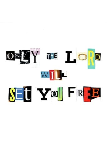 Poster of Only the Lord Will Set You Free