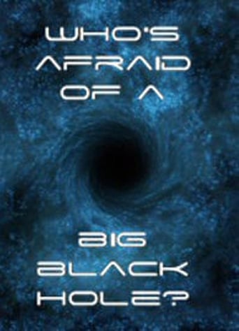 Poster of Who's Afraid of a Big Black Hole?