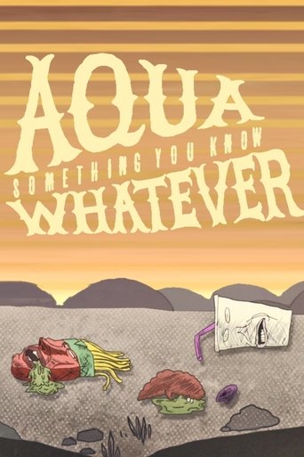 Portrait for Aqua Teen Hunger Force - Aqua Something You Know Whatever
