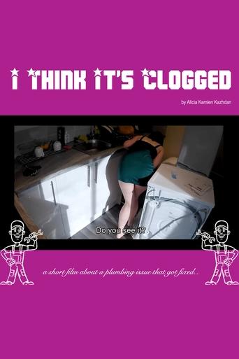 Poster of I Think It's Clogged