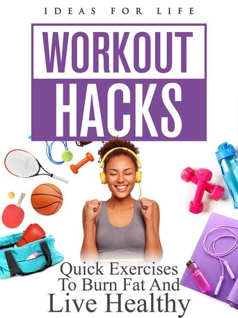 Poster of Workout Hacks: Quick Exercises To Burn Fat And Live Healthy