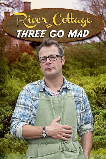 Portrait for River Cottage - River Cottage: Three Go Mad