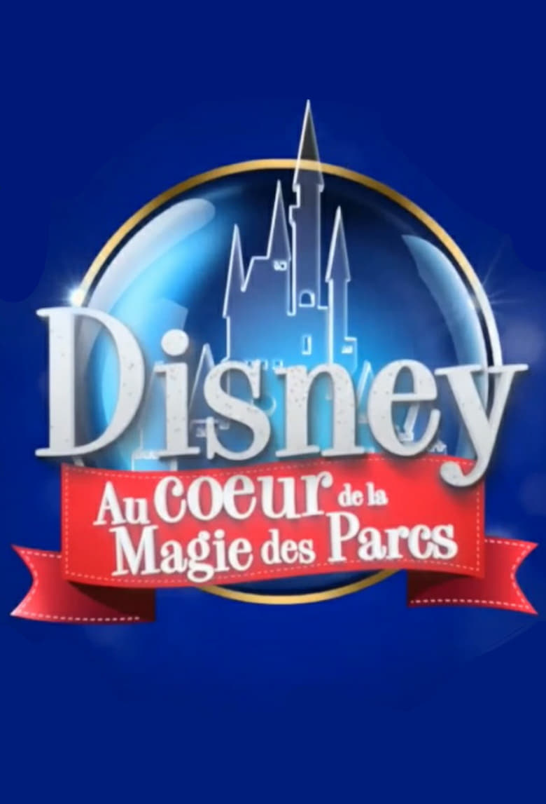 Poster of Disney : Au Cœur de la Magie des Parcs