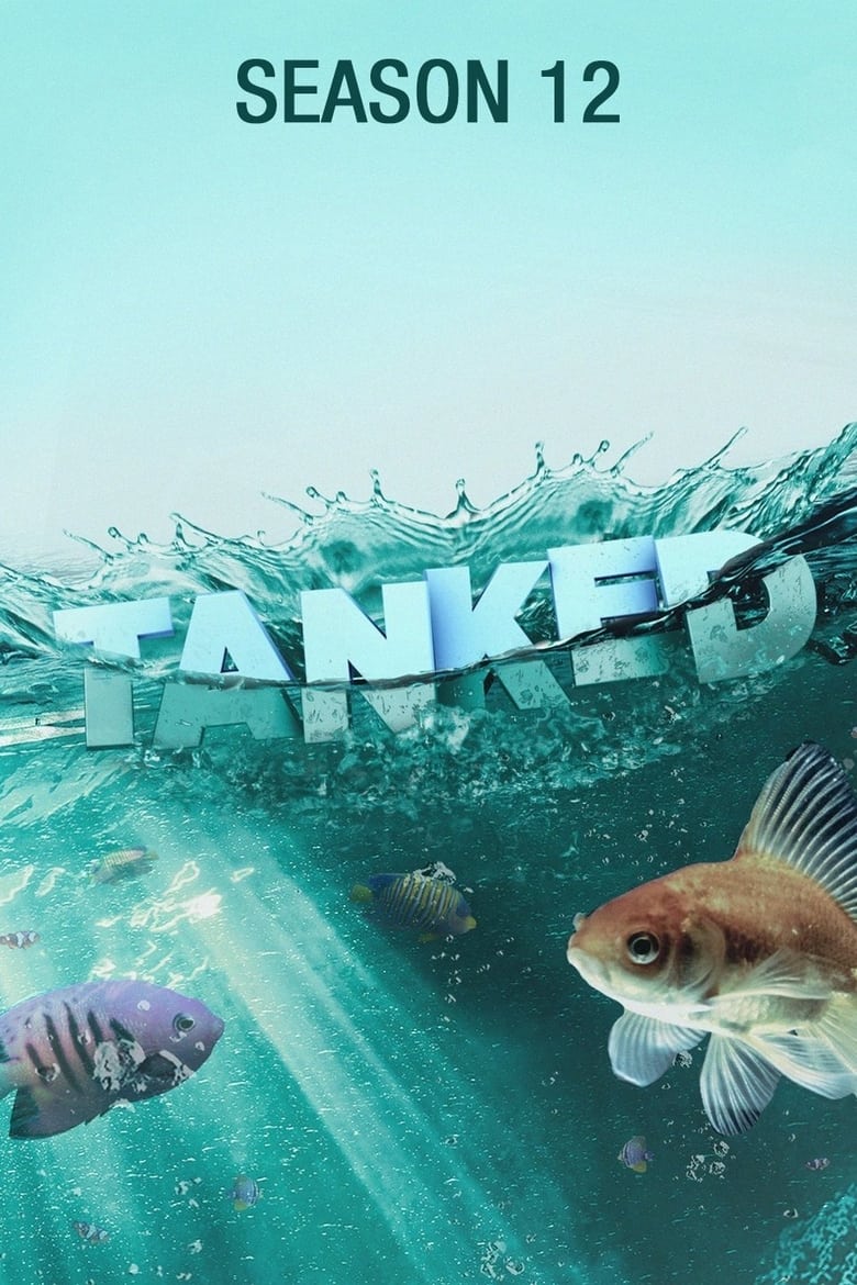 Poster of Episodes in Tanked - Season 12 - Season 12