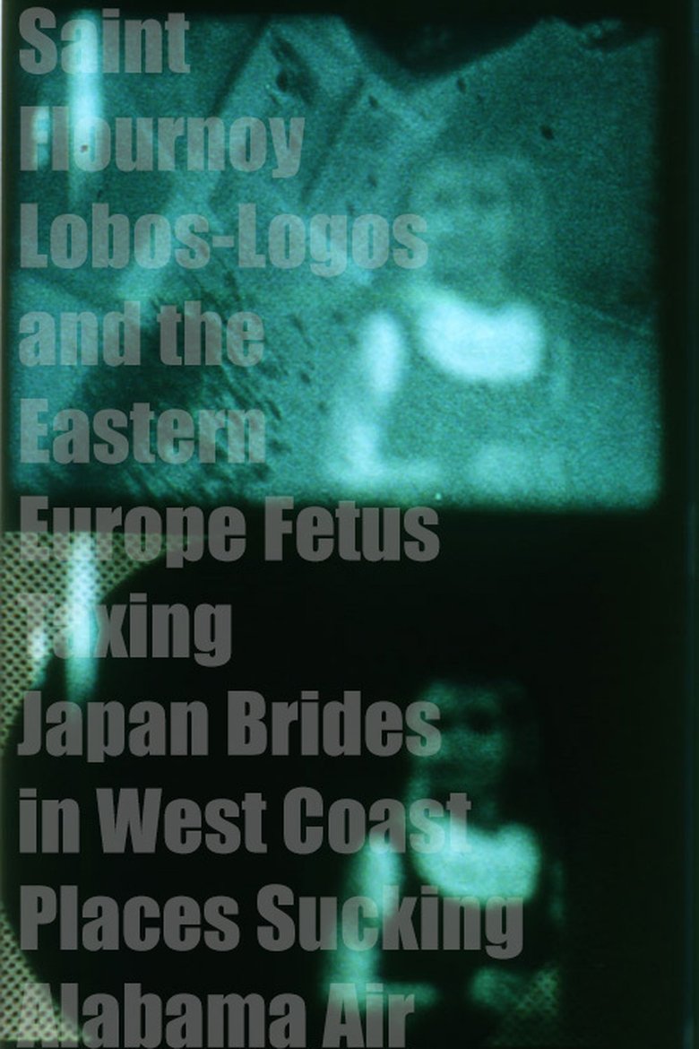 Poster of Saint Flournoy Lobos-Logos and the Eastern Europe Fetus Taxing Japan Brides in West Coast Places Sucking Alabama Air