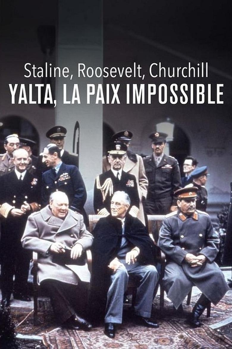 Poster of Staline, Roosevelt, Churchill : Yalta, la paix impossible