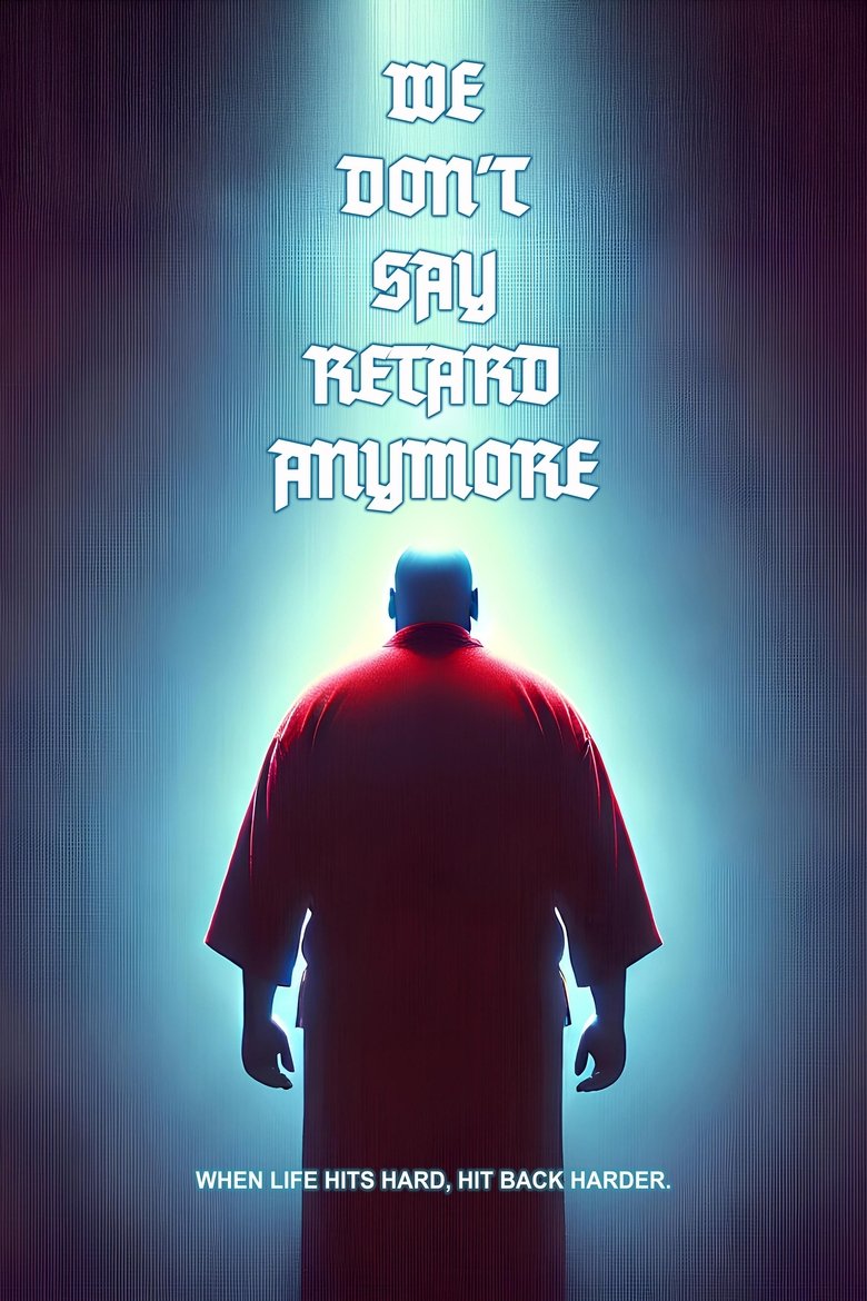 Poster of We Don't Say Retard Anymore