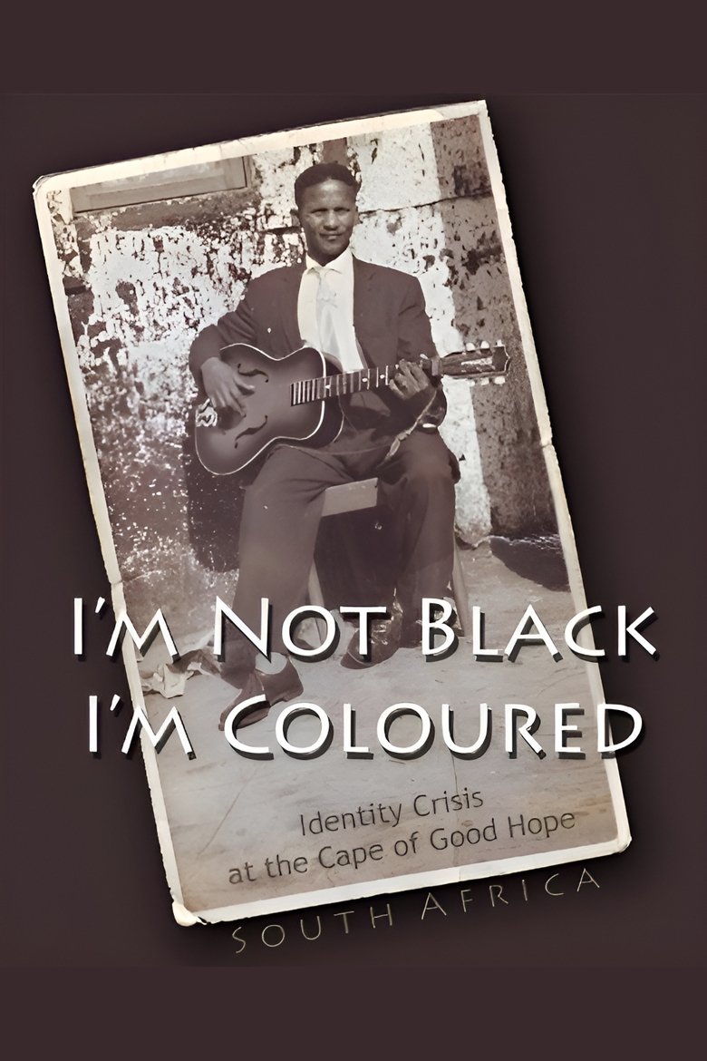 Poster of I'm Not Black, I'm Coloured: Identity Crisis at the Cape of Good Hope