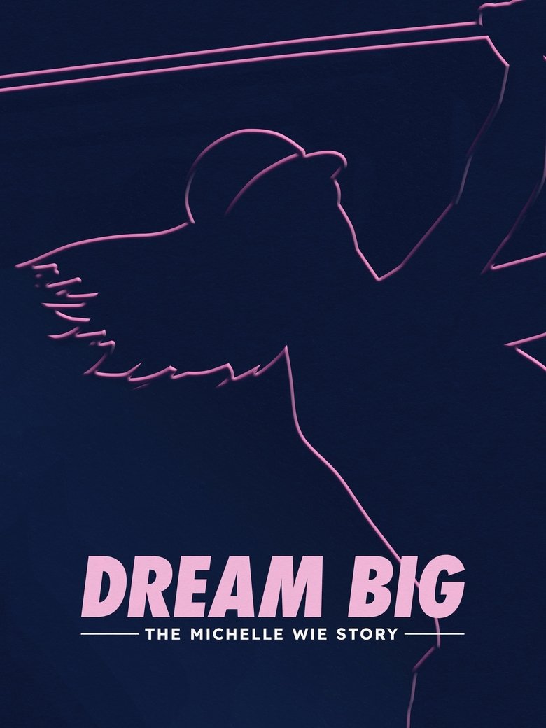 Poster of Dream Big: The Michelle Wie Story
