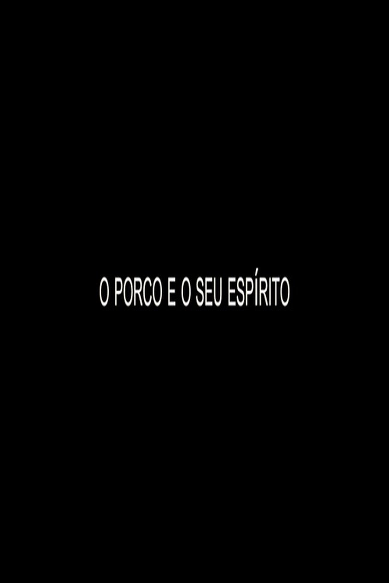 Poster of O Porco e o Seu Espírito