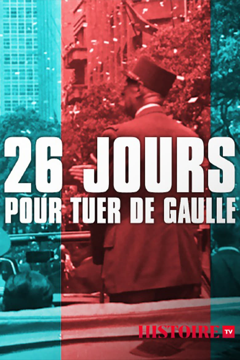 Poster of 26 jours pour tuer de Gaulle