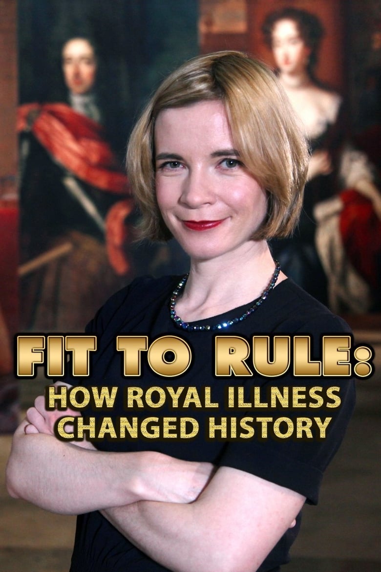 Poster of Fit to Rule: How Royal Illness Changed History