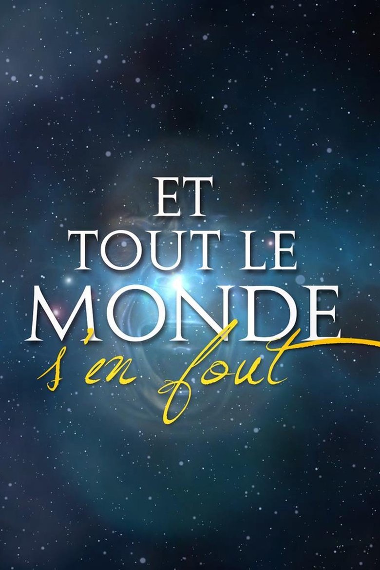 Poster of Episodes in Et Tout Le Monde S'en Fout - Season 1 - Season 1