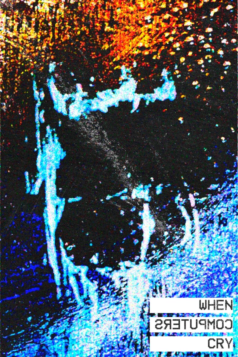 Poster of When Computers Cry (o búsqueda de un recuerdo en un Pentium III)
