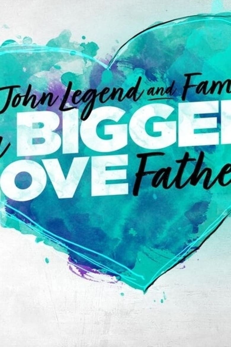 Poster of John Legend and Family: Bigger Love Father's Day