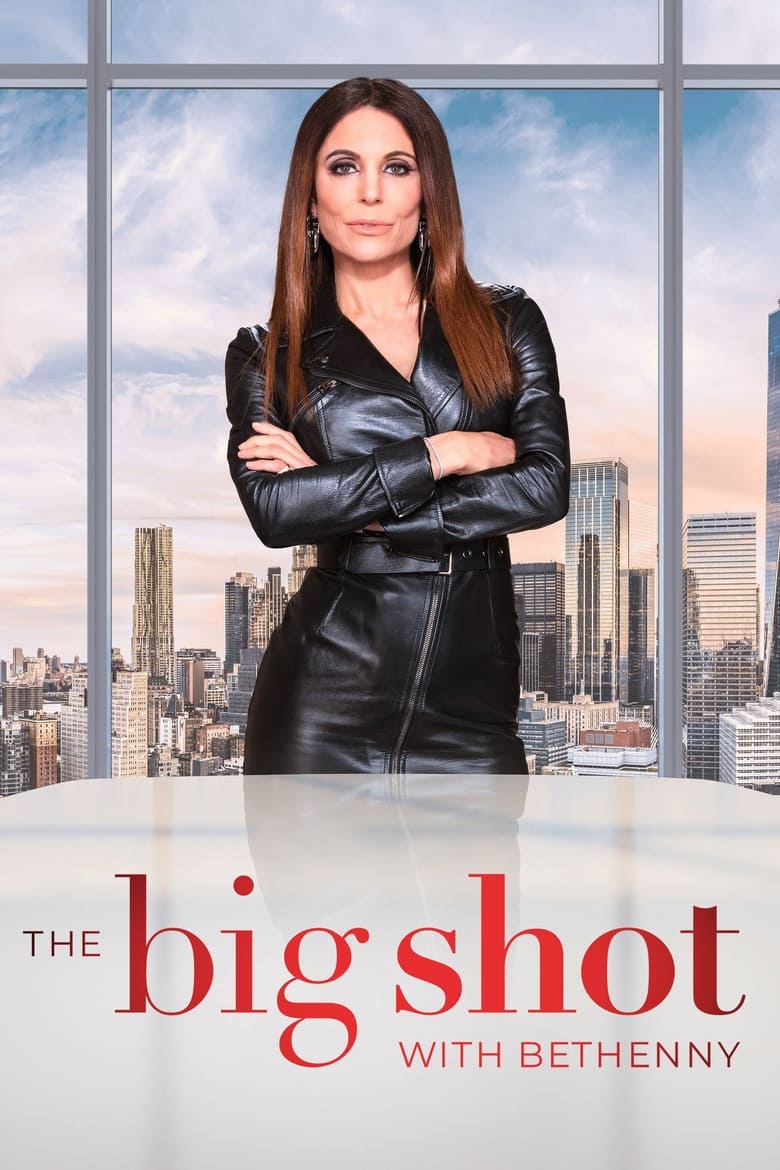 Poster of Episodes in The Big Shot With Bethenny - Season 1 - Season 1