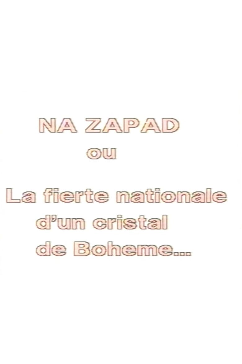 Poster of Na Zapad ou la fierté nationale d'un cristal de Bohême