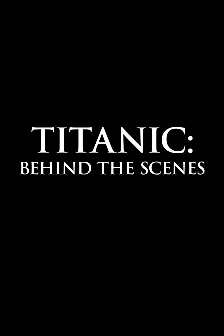 Poster of Titanic: Behind The Scenes