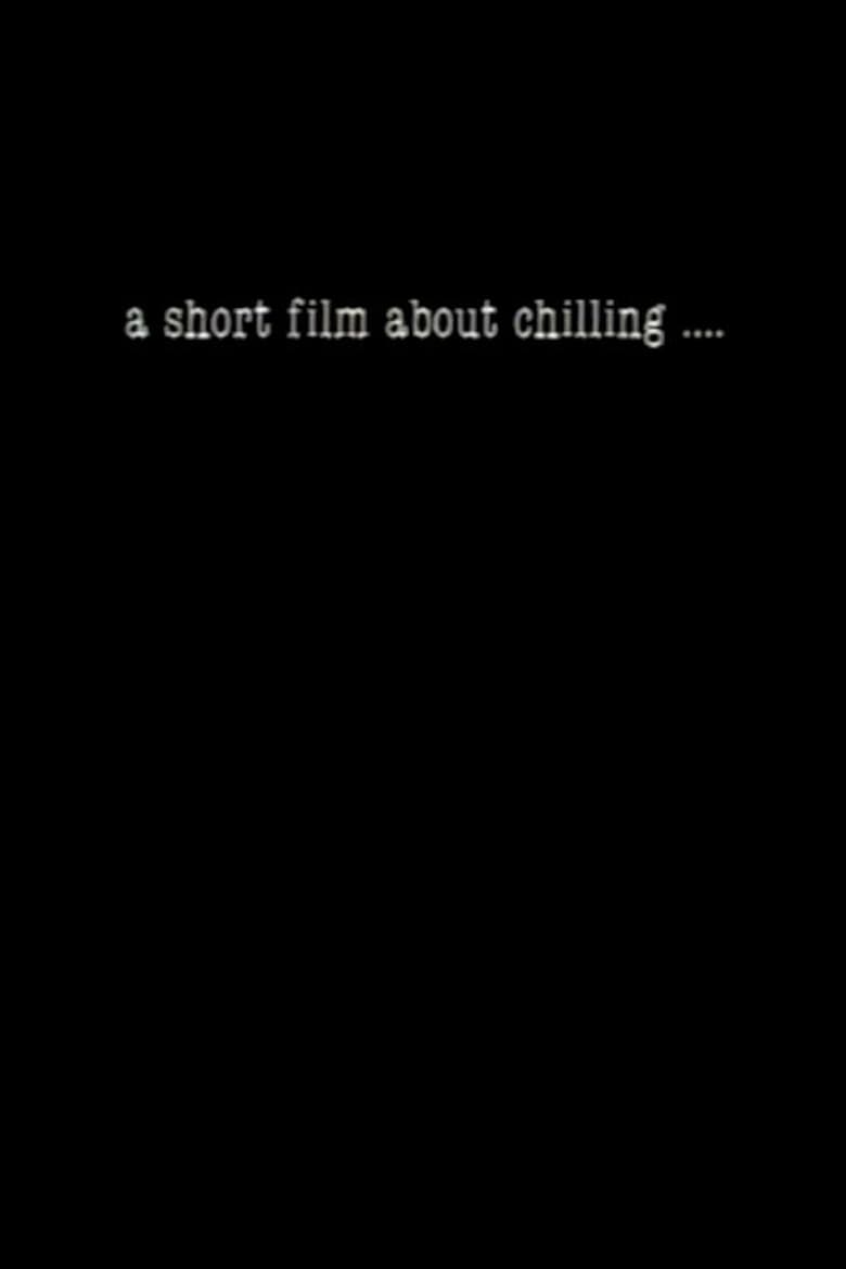 Poster of A Short Film About Chilling....