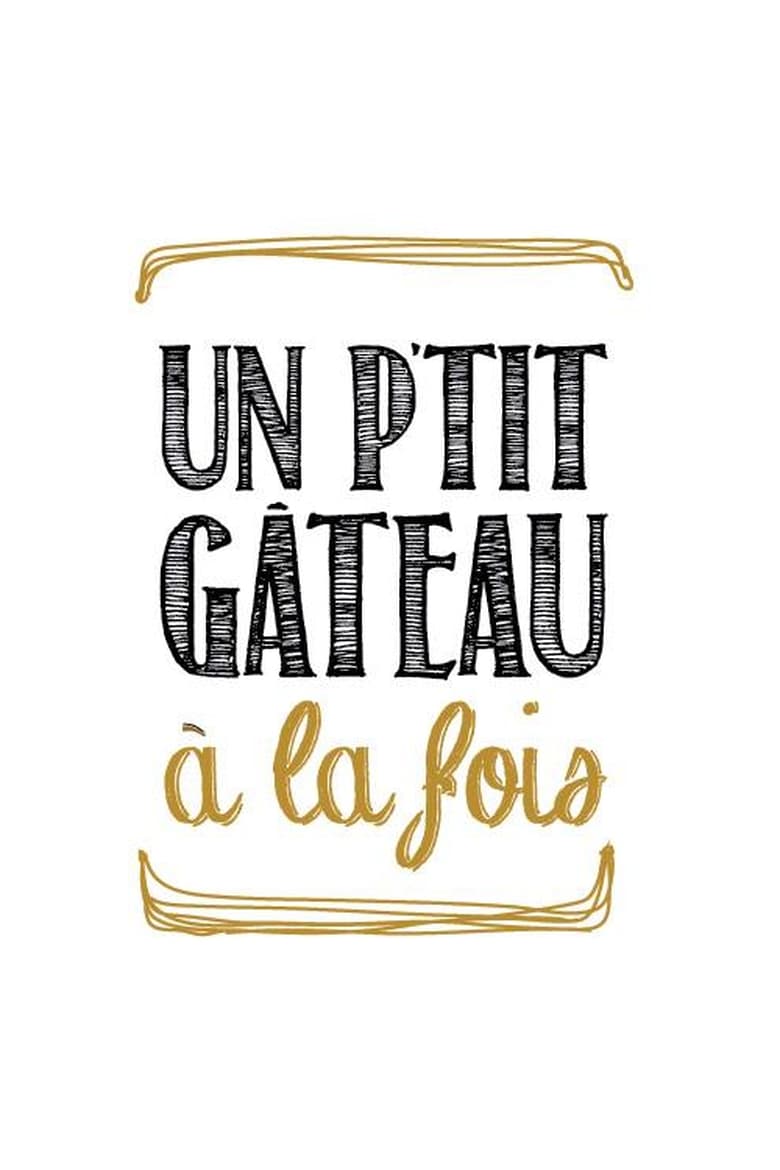 Poster of Un p’tit gâteau à la fois