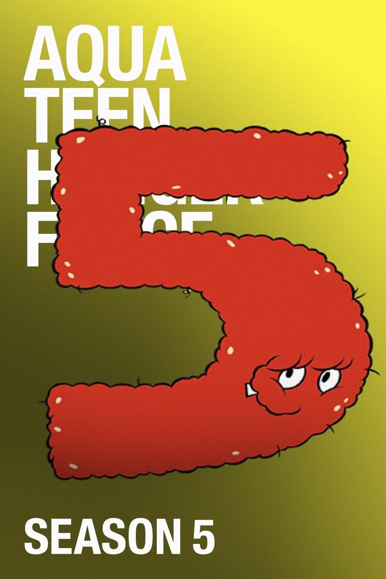 Poster of Episodes in Aqua Teen Hunger Force - Season 5 - Season 5