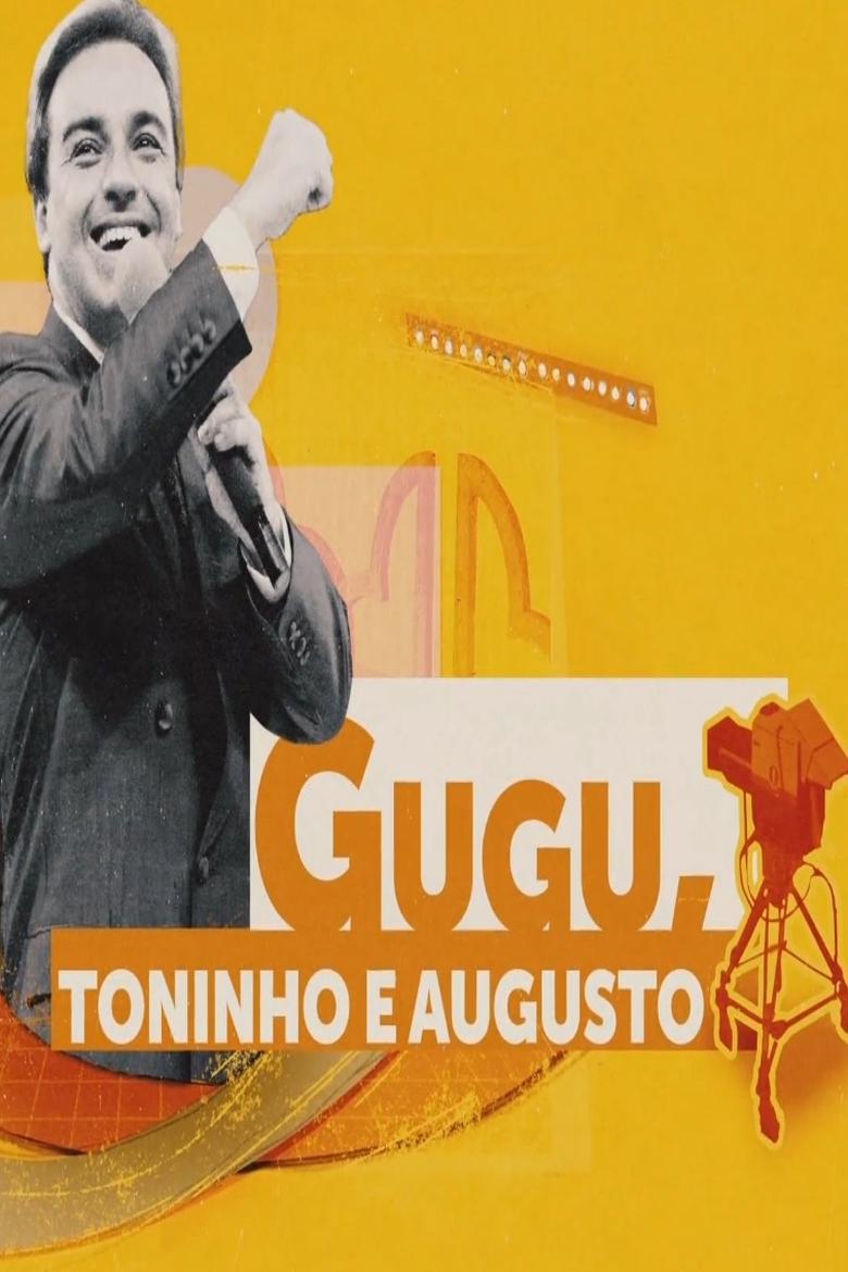 Poster of Episodes in Gugu, Toninho E Augusto - Season 1 - Season 1