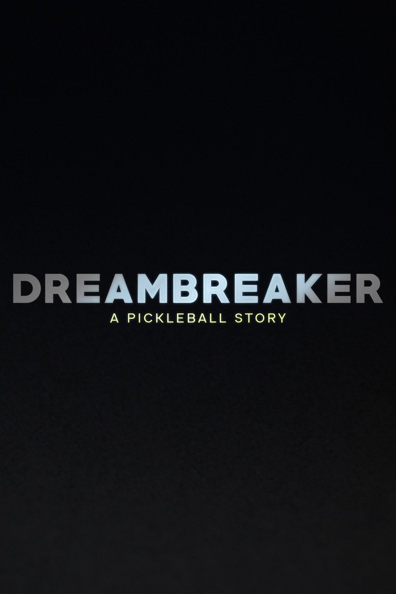 Poster of Dreambreaker: A Pickleball Story